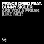 Bunny Sigler, Prince Dred - Are You A Freak (Like Me)?