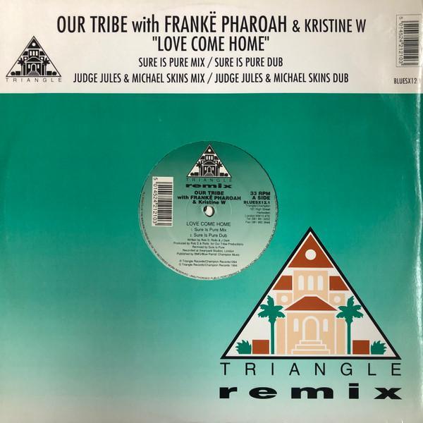 Our Tribe, Kristine W, Frankë Pharoah - Love Come Home (Remix)